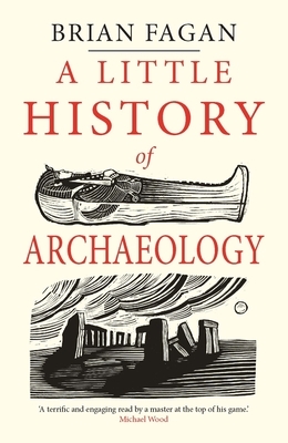 A Little History of Archaeology by Brian Fagan