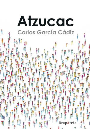 Atzucac by Carlos García Cádiz
