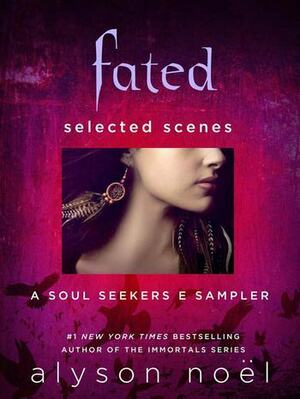 Fated: Selected Scenes by Alyson Noël
