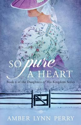 So Pure a Heart by Amber Lynn Perry