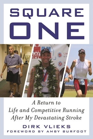 Square One: Returning to Life and Competitive Running after My Devastating Stroke by Amby Burfoot, Dirk Vlieks