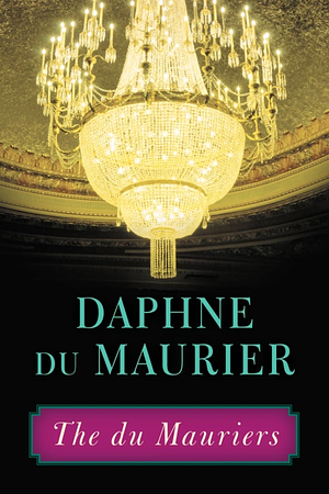 The du Mauriers by Daphne du Maurier