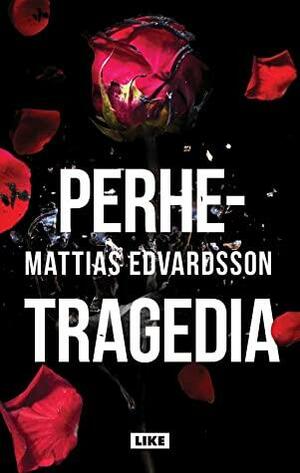 Perhetragedia by Mattias Edvardsson