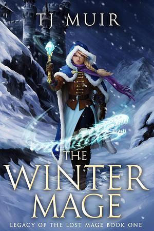 The Winter Mage by T.J. Muir