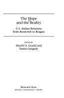 The Hope And The Reality: U.s.-indian Relations From Roosevelt To Reagan by Sumit Ganguly, Harold A Gould