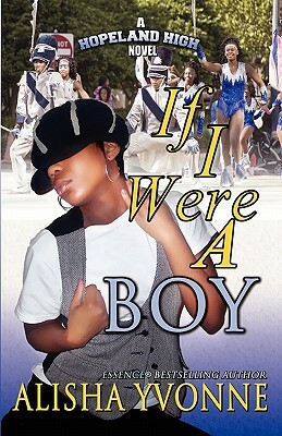If I Were A Boy by Alisha Yvonne