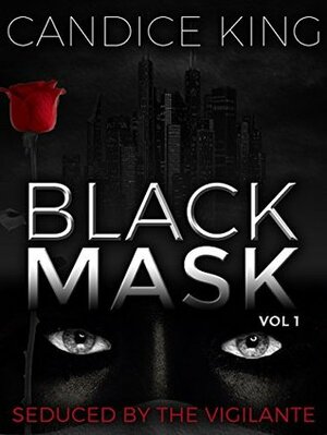 Seduced By The Vigilante: Black Mask Volume 1 (Vigilante Romance, Suspenseful Romance Books) by Candice King, Susan Buchanan