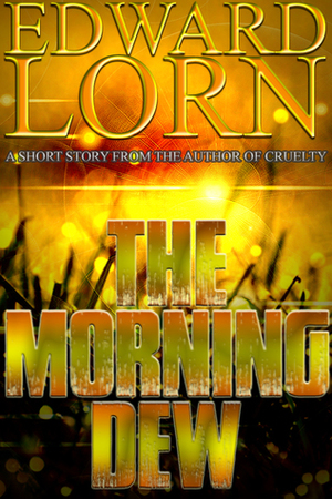 The Morning Dew by Edward Lorn