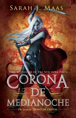 Trono de Cristal #2. Corona de Medianoche / Crown of Midnight #2 by Sarah J. Maas