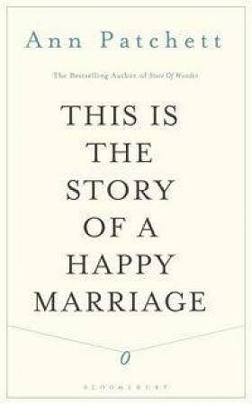 This Is the Story of a Happy Marriage by Ann Patchett