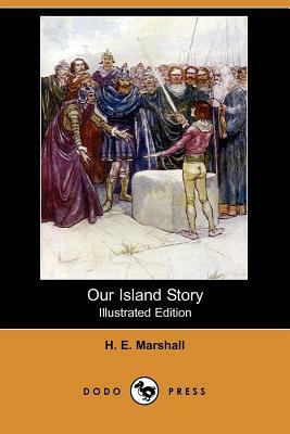 Our Island Story (Illustrated Edition) (Dodo Press) by H. E. Marshall