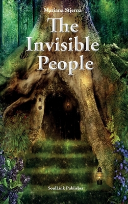 The Invisible People: In the Magical World of Nature by Mariana Stjerna