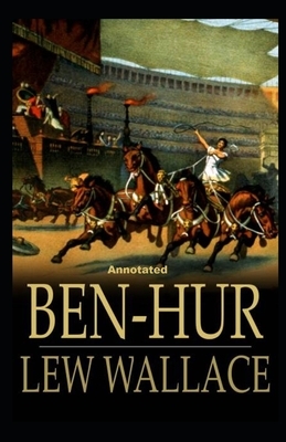 Ben-Hur -A Tale of the Christ Annotated by Lew Wallace