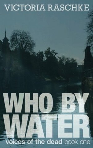 Who by Water by Victoria Raschke