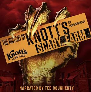 The History of Knott's Scary Farm by Ted Dougherty