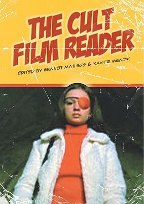 The Cult Film Reader by Xavier Mendik, Ernest Mathijs