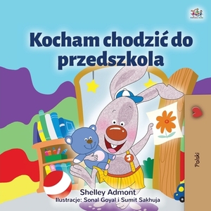 I Love to Go to Daycare (Polish Children's Book) by Kidkiddos Books, Shelley Admont