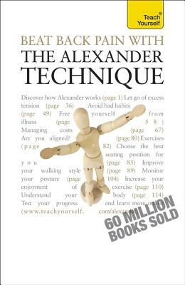 Beat Back Pain with the Alexander Technique by Richard Craze