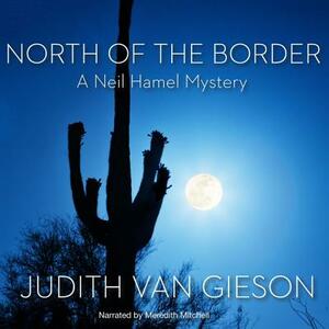 North of the Border by Judith Van Gieson