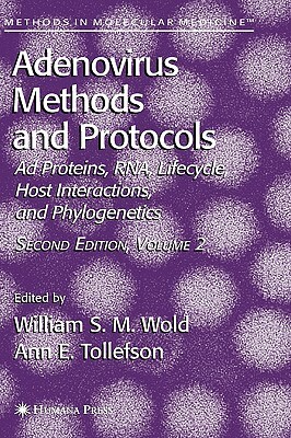 Adenovirus Methods and Protocols: Volume 2: Ad Proteins and Rna, Lifecycle and Host Interactions, and Phyologenetics by 