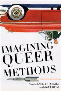 Imagining Queer Methods by Matt Brim, Amin Ghaziani