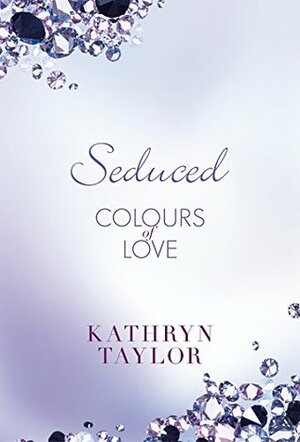 Seduced by Kathryn Taylor