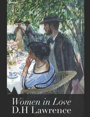 Women in Love: ( Annotated ) by D.H. Lawrence