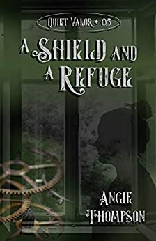 A Shield and a Refuge by Angie Thompson