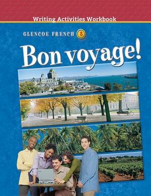 Bon Voyage! Level 3, Writing Activities Workbook by McGraw Hill