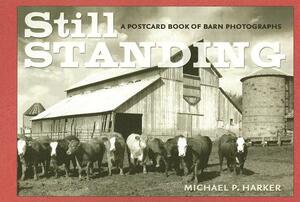 Still Standing: A Postcard Book of Barn Photographs by Michael P. Harker