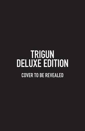 Trigun Deluxe Edition by Yasuhiro Nightow