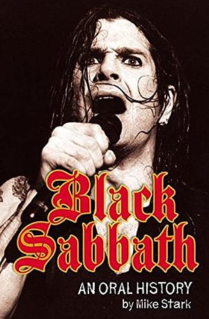 Black Sabbath: An Oral History by Mike Stark, Dave Marsh