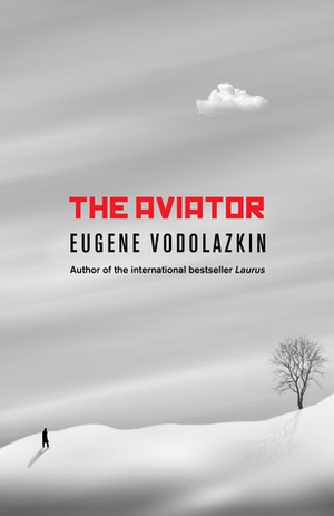 The Aviator by Lisa C. Hayden, Eugene Vodolazkin, Евгений Водолазкин