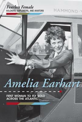 Amelia Earhart: First Woman to Fly Solo Across the Atlantic by Kristin Thiel