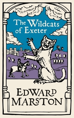 The Wildcats of Exeter by Edward Marston