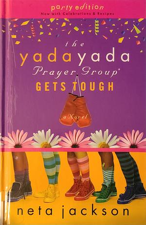 The Yada Yada Prayer Group Gets Tough by Neta Jackson