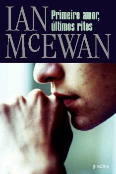Primeiro Amor, Últimos Ritos by Ian McEwan, Ian McEwan