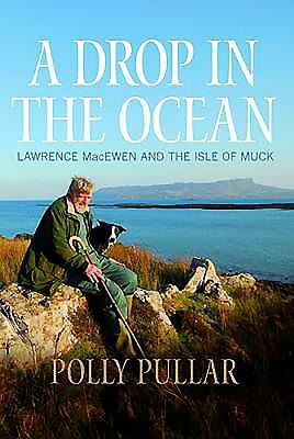 A Drop in the Ocean: Lawrence Macewen and the Isle of Muck by Polly Pullar