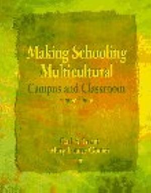 Making Schooling Multicultural: Campus and Classroom by Carl A. Grant