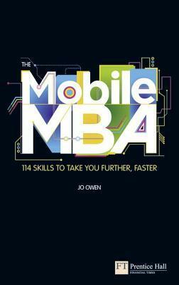 The Mobile MBA: 112 Skills to Take You Further, Faster by Jo Owen