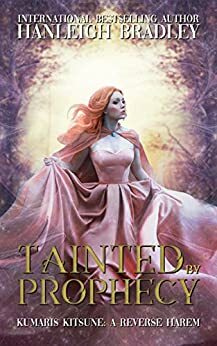 Tainted By Prophecy by Hanleigh Bradley