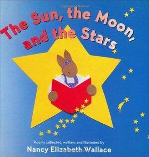 The Sun, the Moon, and the Stars by Nancy Elizabeth Wallace