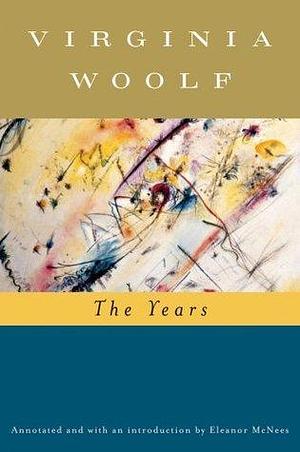 The Years (annotated): The Virginia Woolf Library Annotated Edition by Virginia Woolf, Virginia Woolf, Mark Hussey