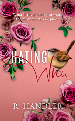 Hating Wren by R. Handler, R. Handler