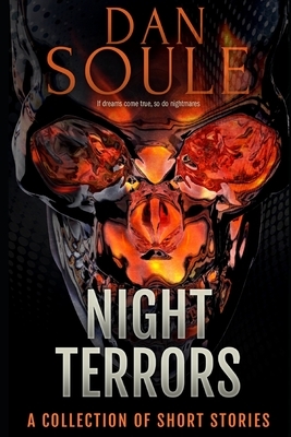 Night Terrors: A Collection of Short Stories by Dan Soule