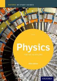 Ib Physics Study Guide: 2014 Edition: Oxford Ib Diploma Program by Tim Kirk
