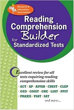 Reading Comprehension Builder for Admission and Standardized Tests by Dana Passananti, Research &amp; Education Association