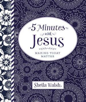 Five Minutes with Jesus by Sheila Walsh