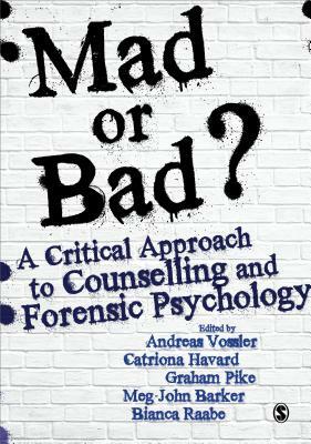 Mad or Bad?: A Critical Approach to Counselling and Forensic Psychology by 