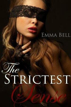 The Strictest Sense by Emma Bell